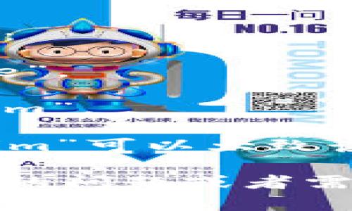 “tokenim”的发音可以解释如下：

- “to”发音类似于英语中的“toe”。
- “ken”发音类似于“ken”。
- “im”发音类似于“im”或者“ìm”。

将这几个部分结合起来，“tokenim”可以大致读作“托肯宁”。

如果你还有其他关于“tokenim”的问题或者需要更详细的信息，欢迎继续提问！